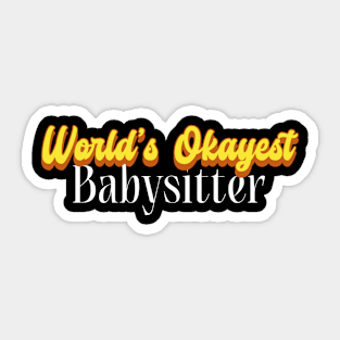 World's Okayest Babysitter! Sticker